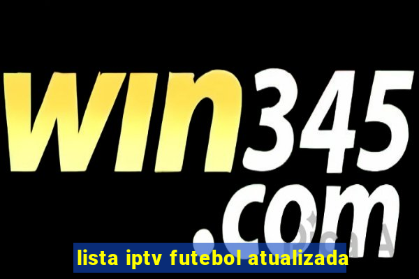 lista iptv futebol atualizada